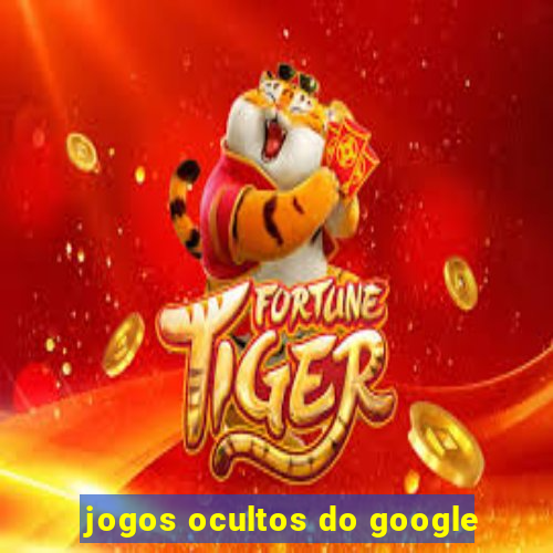 jogos ocultos do google